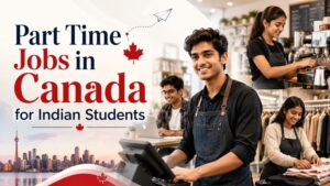 Part Time Jobs in Canada for Indian Students